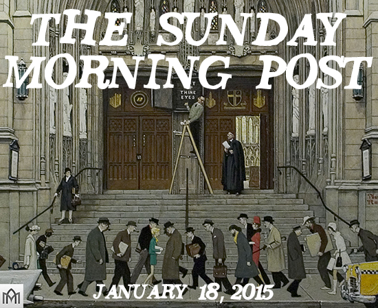 Featured image for “The Sunday Morning Post, 1.18.15”