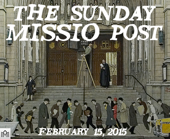 Featured image for “The Sunday Missio Post, 2.15.15”