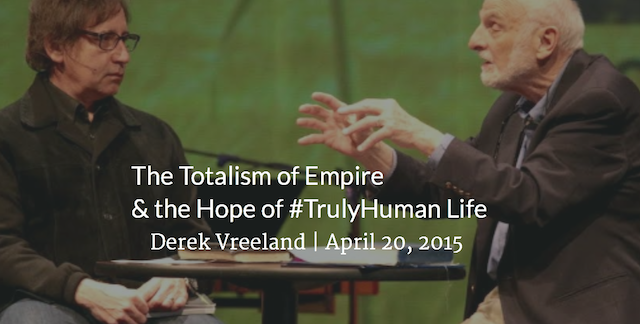 Featured image for “The Totalism of Empire and the Hope of #TrulyHuman Life”