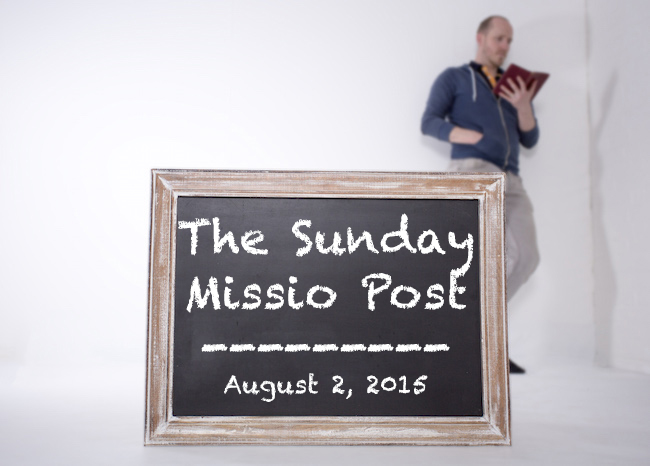 Featured image for “The Sunday Missio Post, 8.2.15”