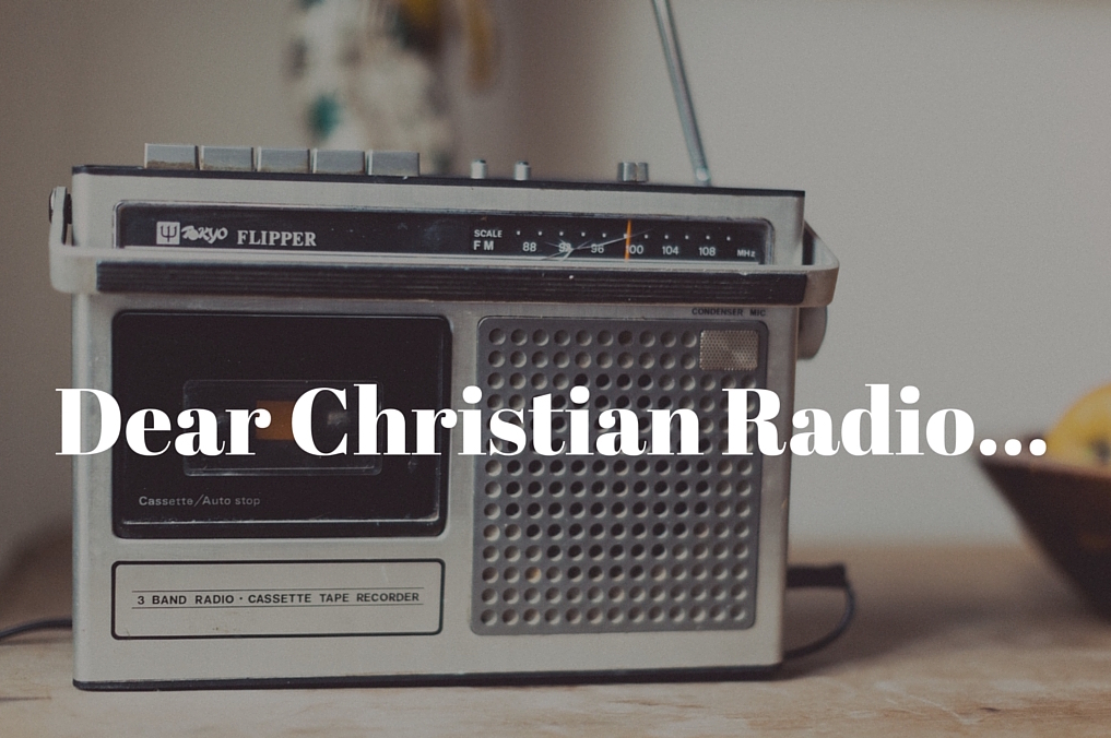 Featured image for “Dear Christian Radio: I Love/Hate You”