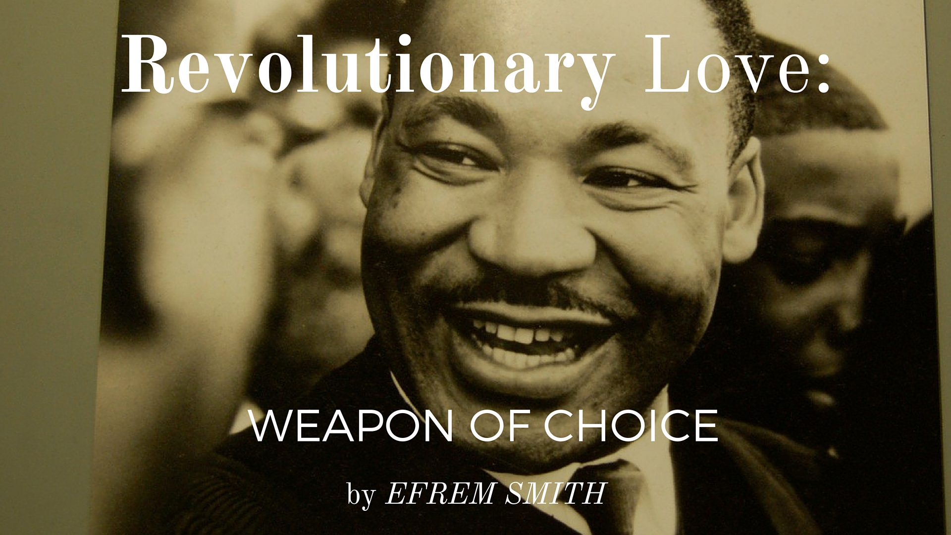 Featured image for “Revolutionary Love: The Weapon of Choice for Dr. King and the Church”