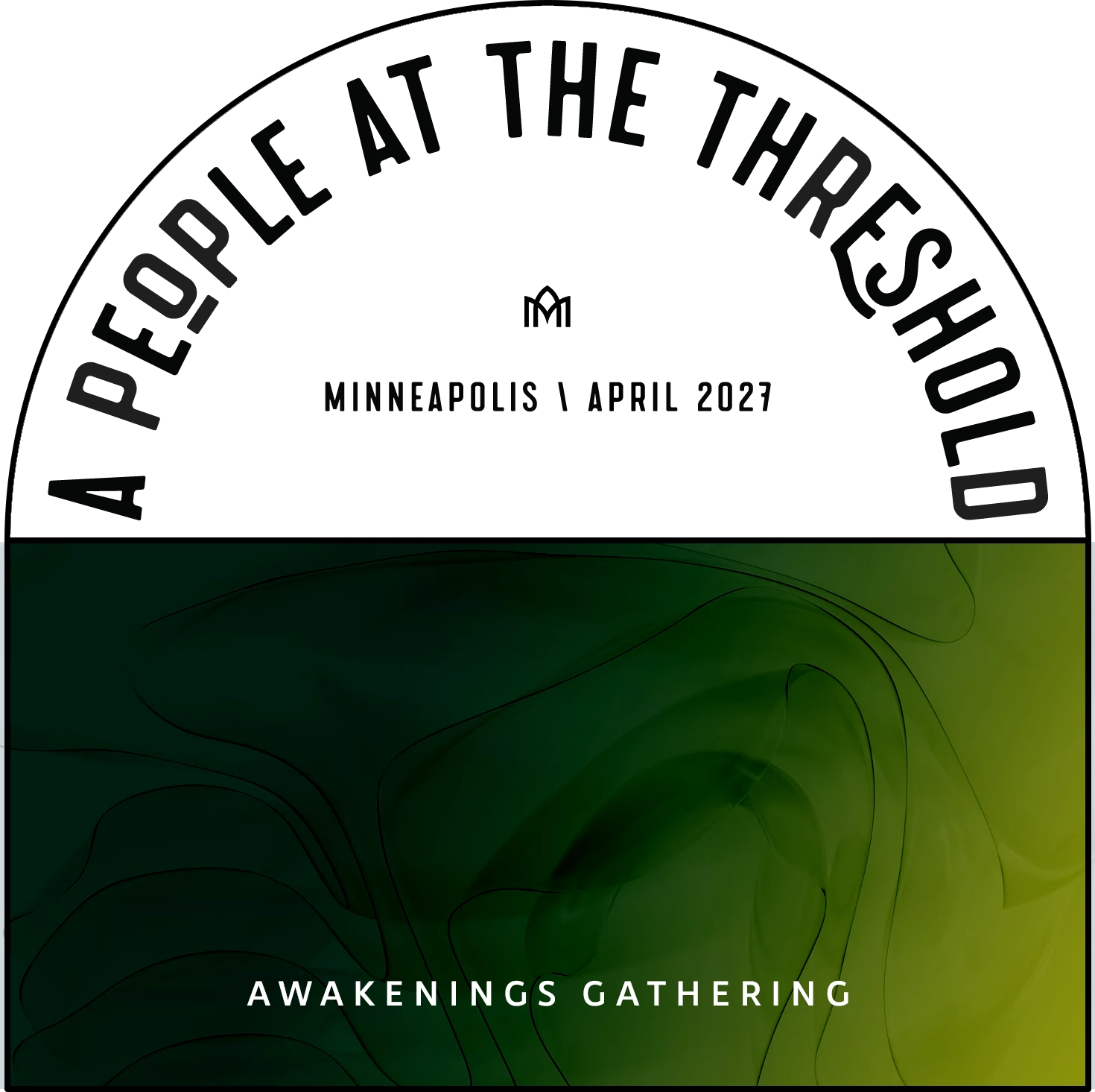 A People at the Threshold. Minneapolis, April 2027. Awakenings Gathering.